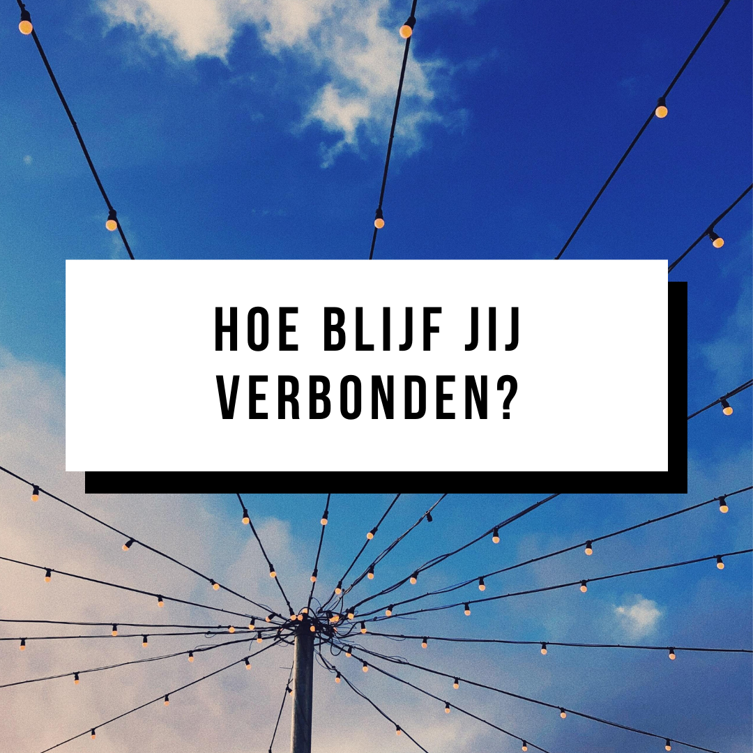 Hoe blijf jij verbonden met anderen in coronatijden?